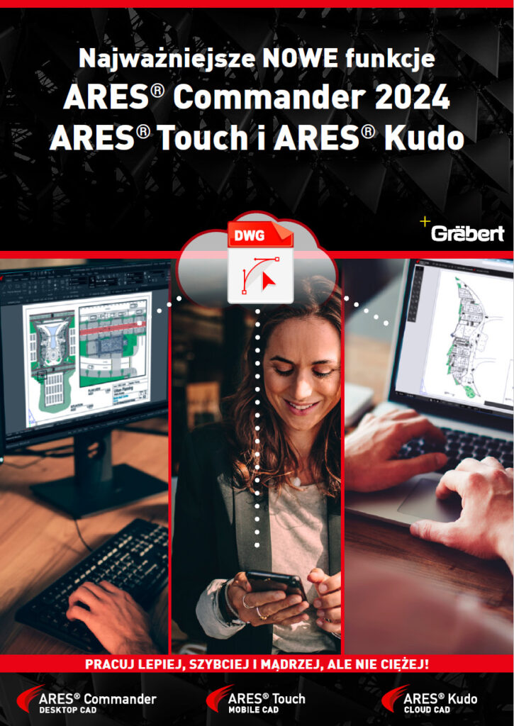 Broszura Informacyjna PL Najważniejsze nowe funkcje ARES Commander 2024 ARES Kudo ARES Touch 3D Designers